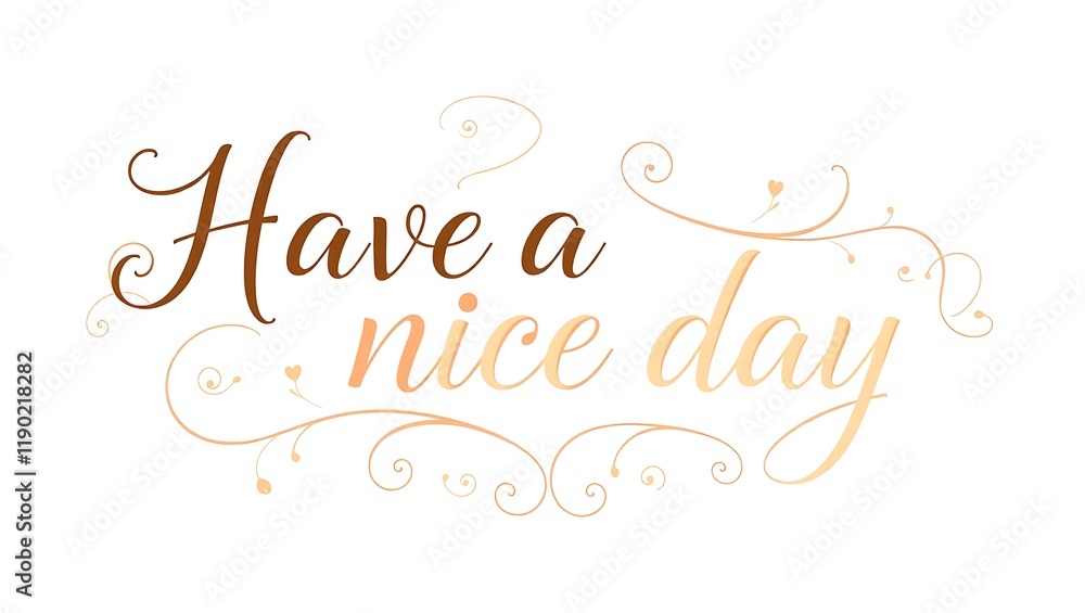 Obraz premium Have a Nice Day: A Beautiful and Elegant Message Spreading Positivity: A Lovely Wish for the Day Aesthetic Greeting: Wishing You a Wonderful Day Floral Elegance: A Stylish