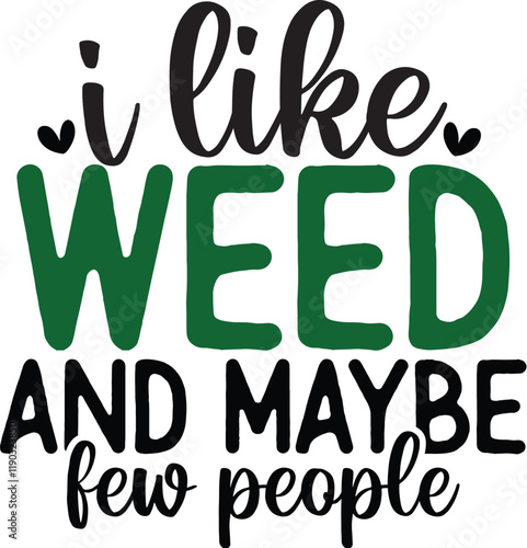 I Like Weed and Maybe Few People