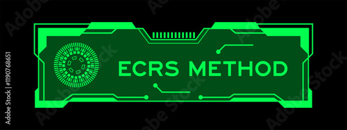 Green color of futuristic hud banner that have word ECRS (Abbreviation of Eliminate, Combine, Rearrange, and Simplify) method on user interface screen on black background