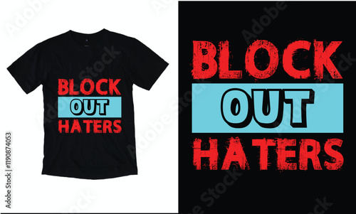 Block out haters T-shirt design.