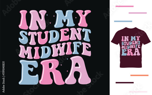In my student midwife era t shirt design