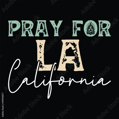 Pray For LA 2025, Pray For LA California, Los Angeles We stand strong together, Pray for LA California wildfires 2025