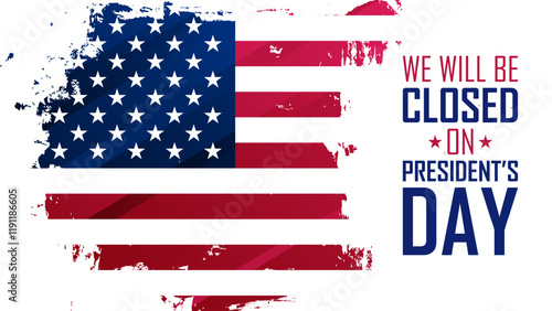 We Will Be Closed On President's Day. United States Presidents Day commercial banner. American flag. Brush Stroke. Vector illustration.