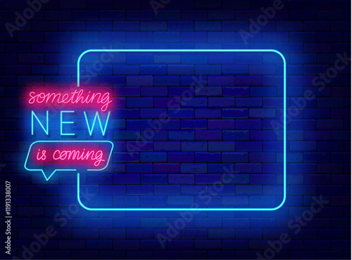 Something new is coming. Upcoming events neon greeting card. Party, festival and sale. Vector stock illustration