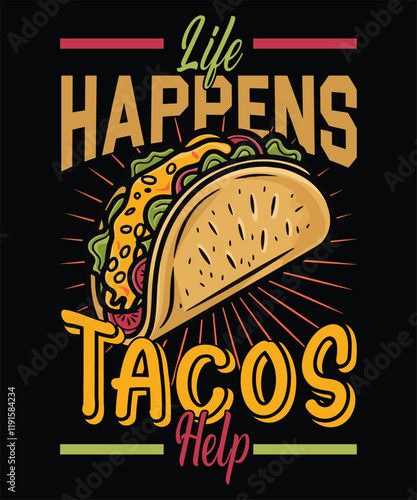 Life happens tacos help graphic design