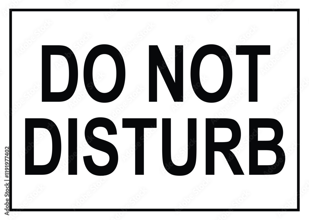 do not disturb sign, office sign warning notification, simple text black and white vector do not disturb sign, office sign warning notification, simple text black and white vector