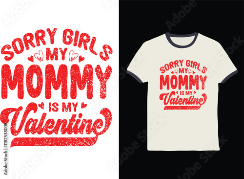 Sorry girls my mommy Is My Valentine svg, valentine mom svg, Valentine svg, happy valentine, valentine t shirt, Funny Valentine