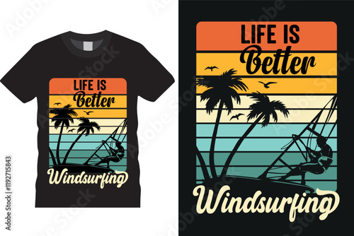 Life is better windsurfing Typography t shirt design