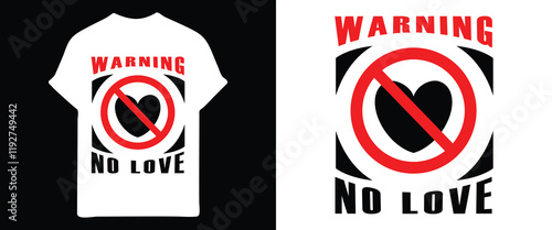 Warning: No Love T-Shirt Design