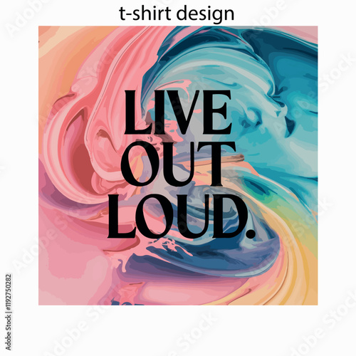 Abstract Art Fusion "A splash of abstract watercolor shapes blending pastel pinks, blues, and yellows, with bold black typography overlaying it, saying, 'Live Out Loud.'", typography, fashion Less