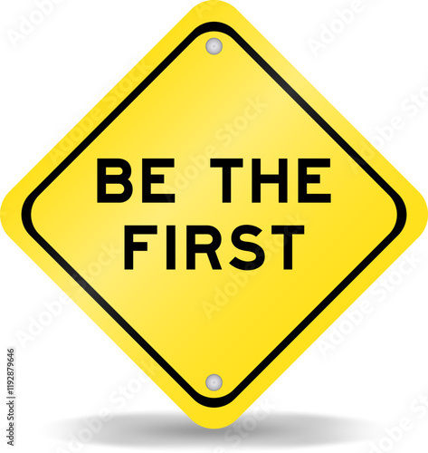 Free Download Yellow color transportation sign with word be the first on white background - GFXLoad