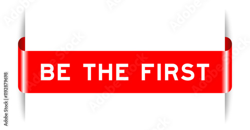 Red color inserted label banner with word be the first on white background