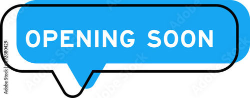 Speech banner and blue shade with word opening soon on white background