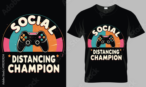 Social Distancing Champion - Video gaming typography vector T-shirt design. 
motivational and inscription quotes.
perfect for print item and bags, posters, cards. 
isolated on black background
