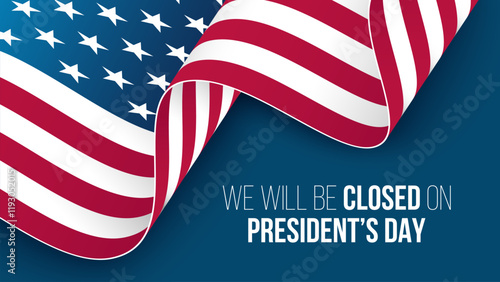 We Will Be Closed On President's Day. Commercial banner. American federal holiday. Vector illustration.