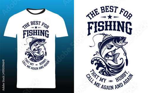 typography t shirt design " The Best for Fishing That My Hobby, Call Me Again and Again