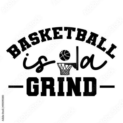 Basketball Is A Grind