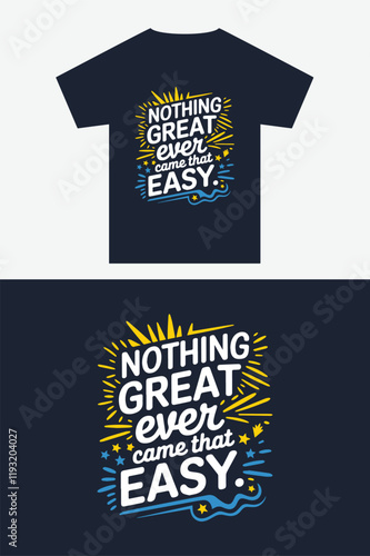 NOTHING GREAT EVER CAME THAT EASY -  typography T-shirt Design for printing, T-shirt Design with Mockup photo