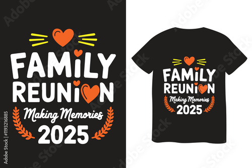 Family REUNION MAKING MEMORIES 2025 Typography T-shirt Design, Family REUNION T-shirt Design