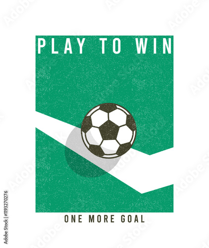Soccer or football vintage t-shirt with slogan. Vintage soccer tee shirt or retro poster design with ball and football field. Sports apparel print with grunge. Vector.