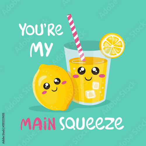 You're my main squeeze typography with cute lemon and lemonade cartoon illustration design.