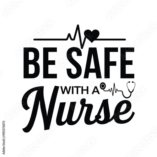 Be save hang out with a nurse greeting card design with hand drawn lettering. Be save hang out with a nurse typography t shirt design.