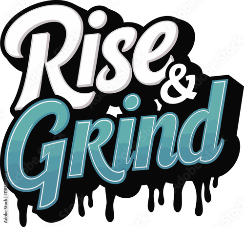 Rise and grind typography t shirt design