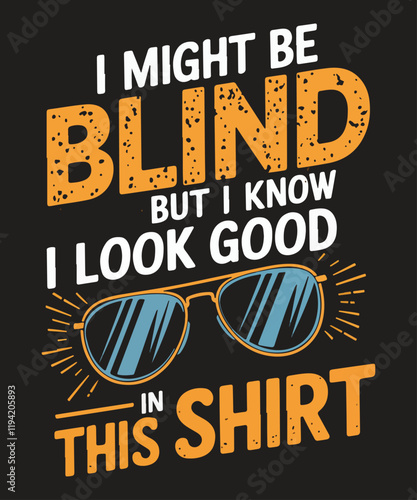 I might be blind but I know I look good in this T-shirt Design vector, braille, blind, visually, impaired, awareness, visual, t-shirt, Braille Blind shirt Svg, Blind Awareness, Visually Impaired