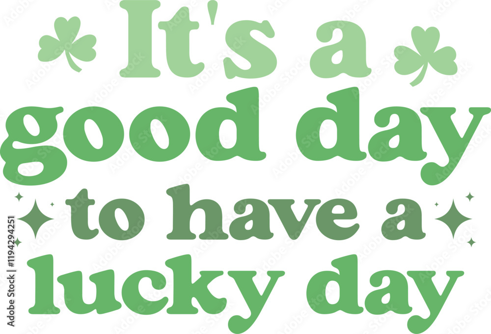 It's a good day to have a lucky day, Retro St Patrick's Day Svg, St Patrick's Day t-shirt design, It's a good day to have a lucky day, Retro St Patrick's Day Svg, St Patrick's Day t-shirt design,