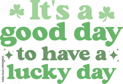 It's a good day to have a lucky day, Retro St Patrick's Day Svg, St Patrick's Day t-shirt design, 