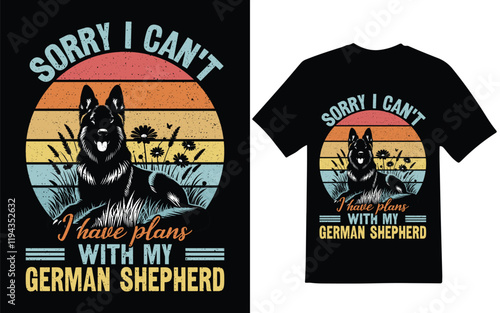  German shepherd t-shirt design. Sorry i can not i have plans with my German Shepherd t-shirt design.