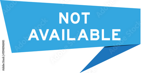 Blue color speech banner with word not available on white background