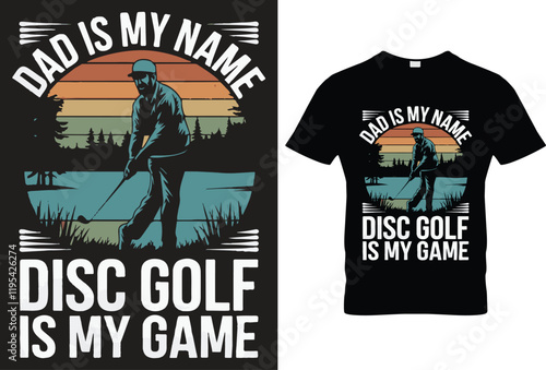 Dad is my name disc golf is my game for black t-shirt design
