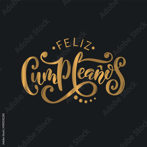 Feliz Cumpleanos - Happy Birthday in spanish. Hand lettering typography on black background. Vector illustration for postcard, greeting card, invitation, banner. Modern brush calligraphy