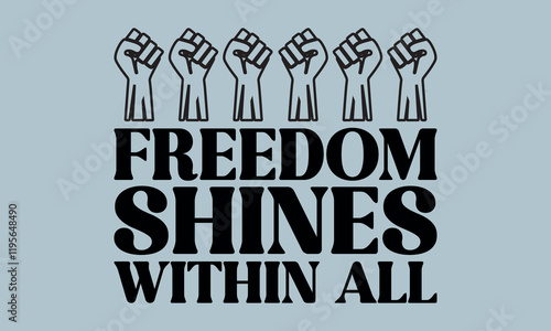 Freedom Shines Within All-Freedom Day t shirts design, Calligraphy t shirt design,Hand drawn lettering phrase, Silhouette,Isolated on white background, Files for Cutting Cricut and svg EPS 10