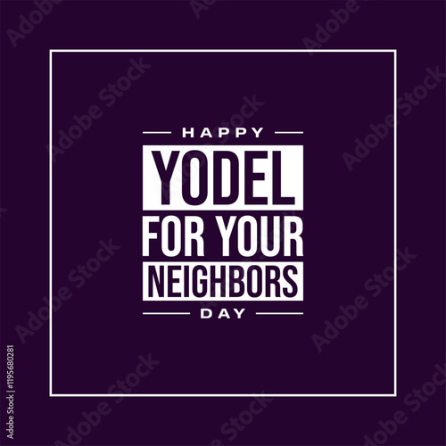 Yodel For Your Neighbors Day holiday concept