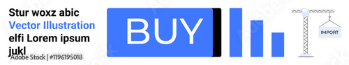 Blue rectangular buy button, increasing blue bar chart, and crane lifting an import container. Ideal for e-commerce, trade, business growth, investment insights, digital marketing, web design