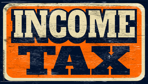 Aged retro income tax sign on wood