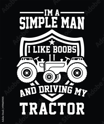 I'M A SIMPLE MAN I LIKE BOOBS AND DRIVING MY TRACTOR TSHIRT DESIGN