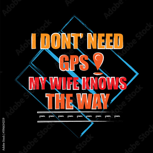 I don't need GPS My wife knows the way