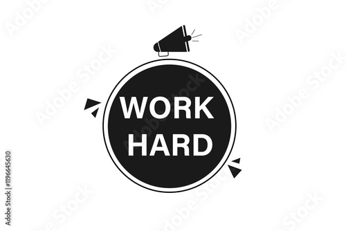 work hard. Button for websites, Design Element, learn, stay, template, tuned, design, level, sign, speech, bubble  banner, modern, symbol, click. 
