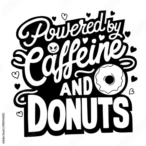 Funny lettering "Powered by caffeine and donuts" vector