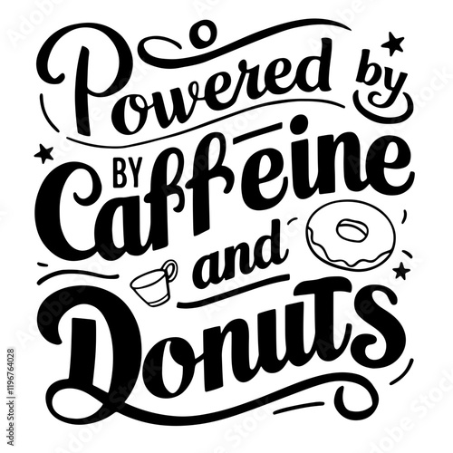 Funny lettering "Powered by caffeine and donuts" vector