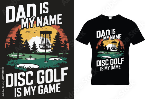 Dad is my name disc golf is my game for black t-shirt design