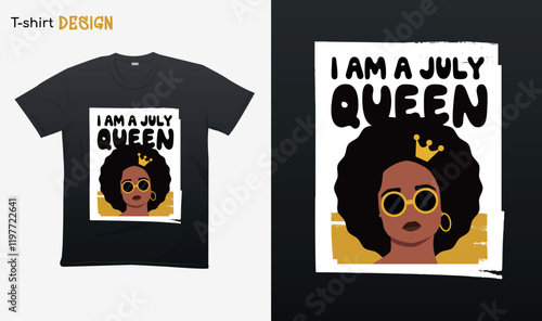 "I am a July queen". Funny birthday saying. Black queen Illustration. T-shirt mock up vector. Eps 10 vector