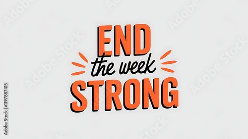 End the week strong motivational message design