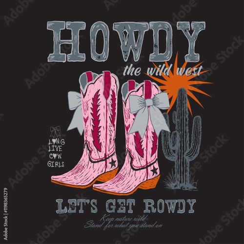 Hand Drawn Cow Girls Boot. vintage retro cow girl tee. summer vector. Howdy  lets get rowdy taypography slogan design. cactus drawing. cow girl. print design. text letter.