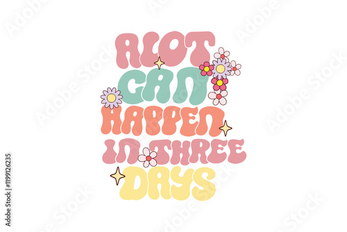 A lot can Happen in three days, Retro Easter Quote SVG Typography T Shirt Design