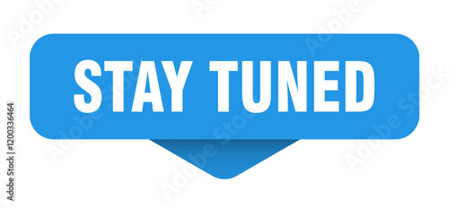 stay tuned sticker. stay tuned sign on transparent background