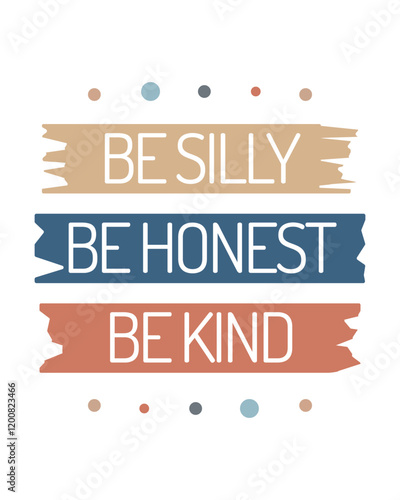 Be Silly, Be Honest, Be Kind. Honesty and Kindness: Inspirational Kids Quote Poster